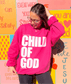 Loving God | CHILD OF GOD CREWNECK - Loving God