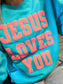 Loving God | Jesus Loves You Crewneck - Loving God